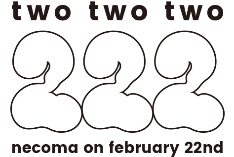 222 'twotwotwo' necoma on february 22nd